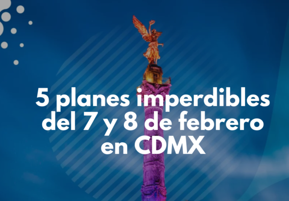 Qué hacer en CDMX este fin de semana-12